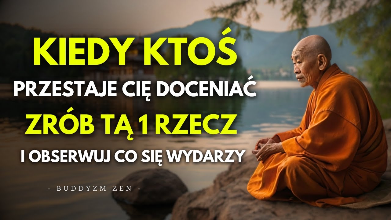 Kiedy Ktoś Przestaje Cię Doceniać, Wypróbuj Tę Prostą Sztuczkę i Obserwuj Co Się Stanie | Nauki Zen
