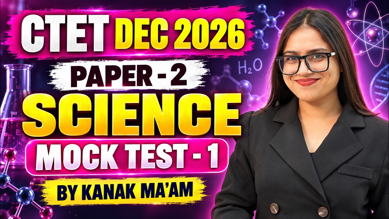 CTET Science Paper 2 | CTET Science Mock Test | Complete CTET Science By Kanak Mam