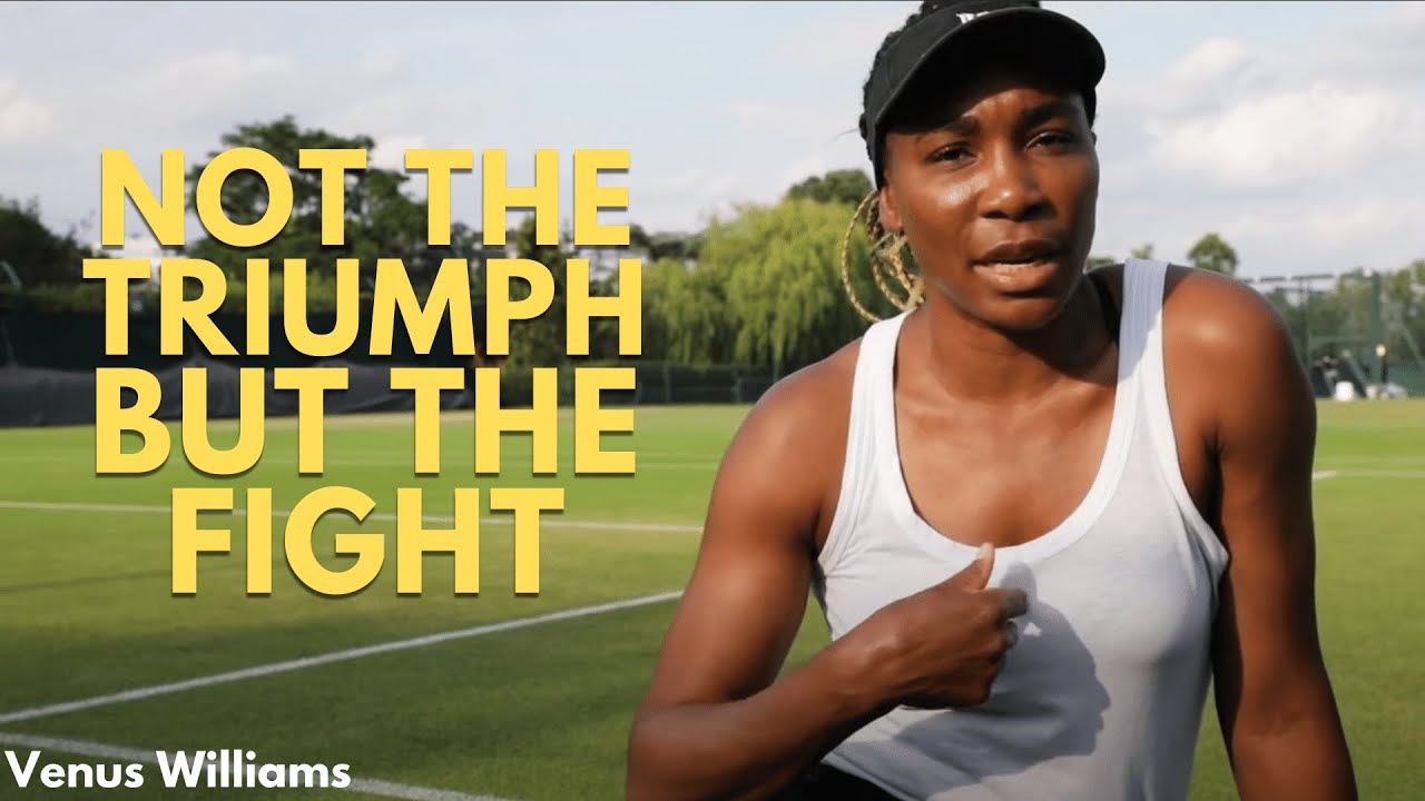 Not the Triumph But the Fight | Venus Williams