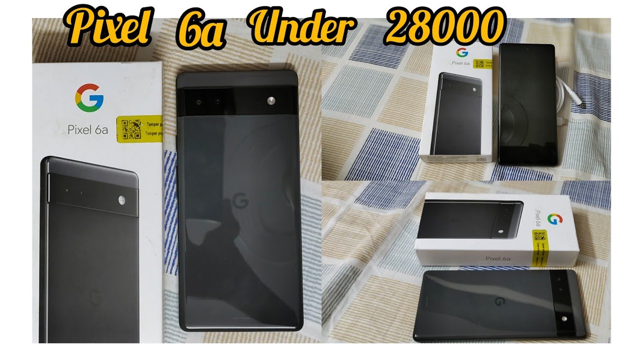 Google Pixel 6a Unboxing And First Look Ultimate Android Experience Under 28000
