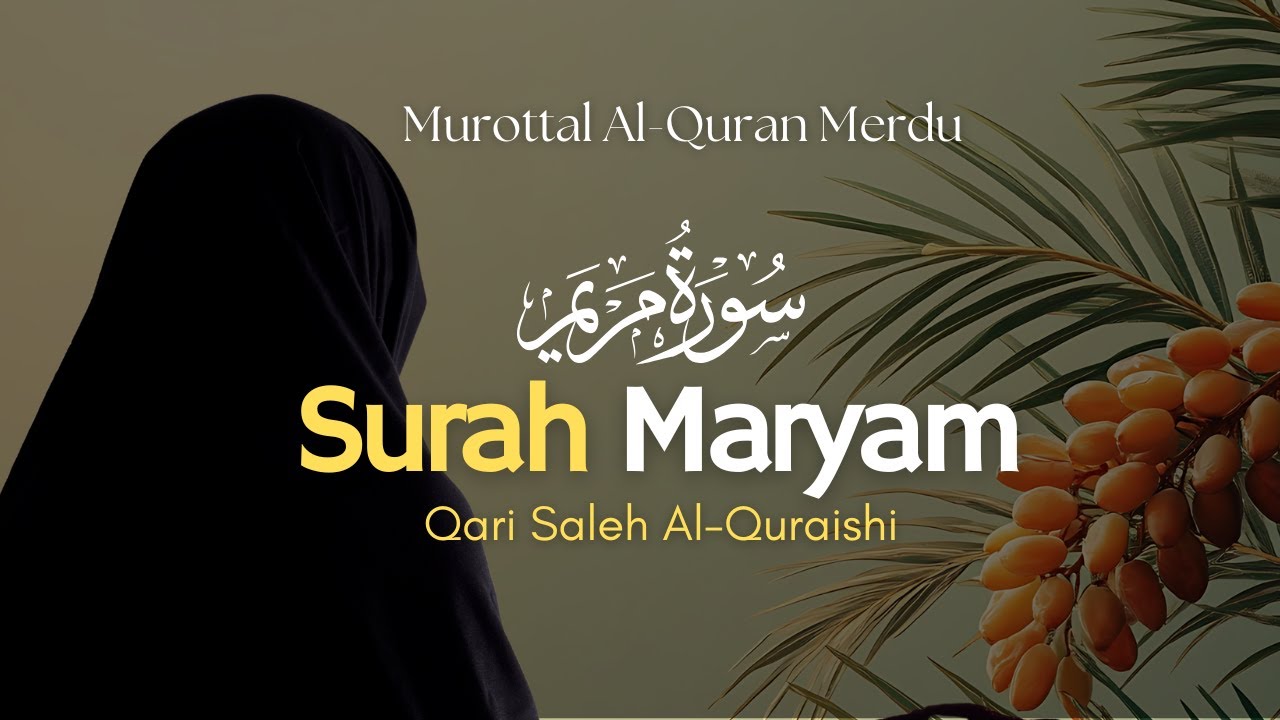Murottal Surah Maryam Lengkap سورة مريم كاملا  Tilawah Merdu & Menenangkan Kalbu | Saleh al-Quraishi