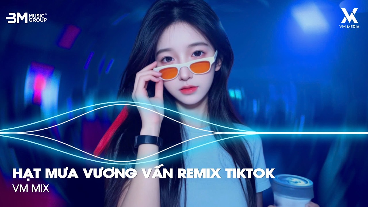 Hạt Mưa Vương Vấn Remix 🎼 Hạt Mưa Vương Vấn Em Giờ Này Đang Nơi Đâu - Nhạc Remix Hot Trend TikTok