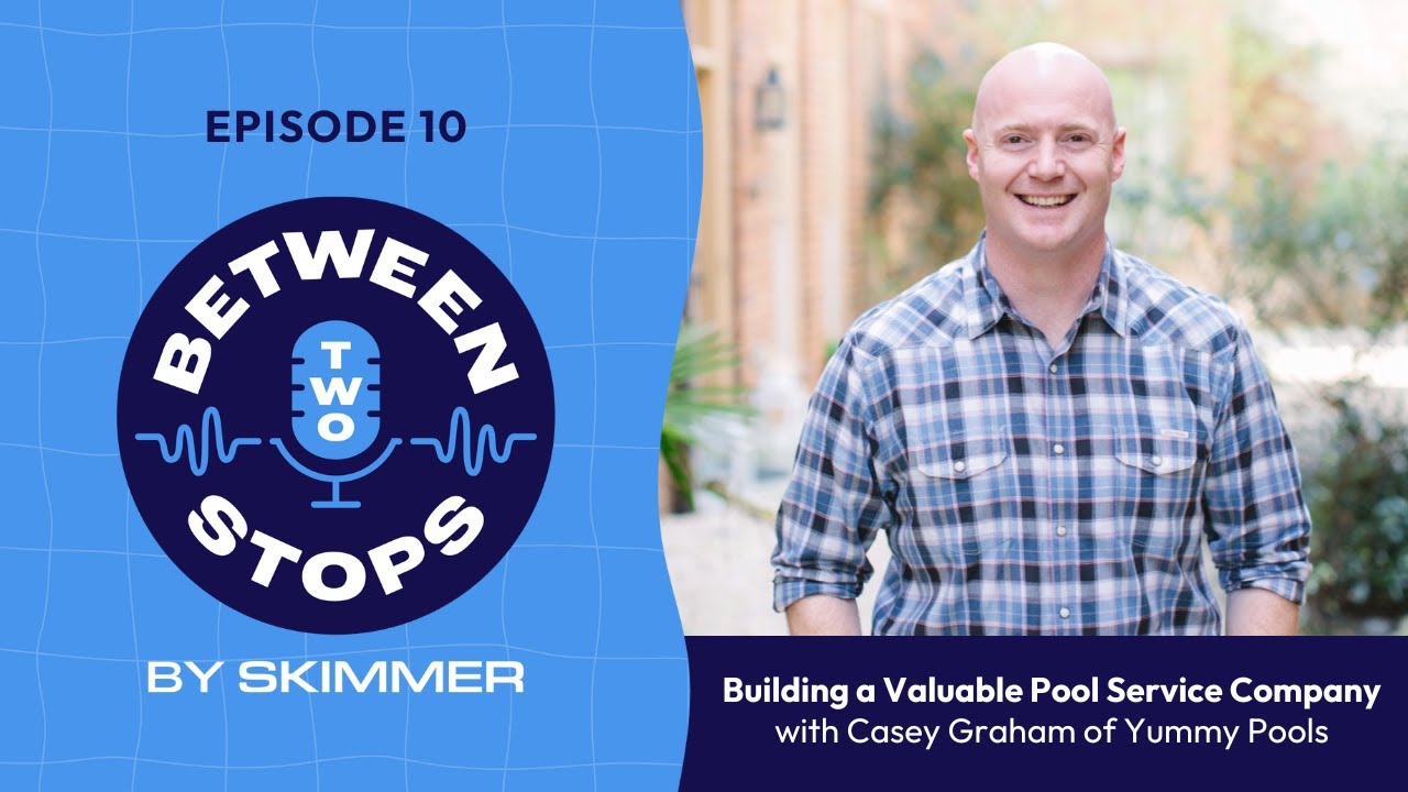 Building a Valuable Pool Service Company with Casey Graham of Yummy Pools