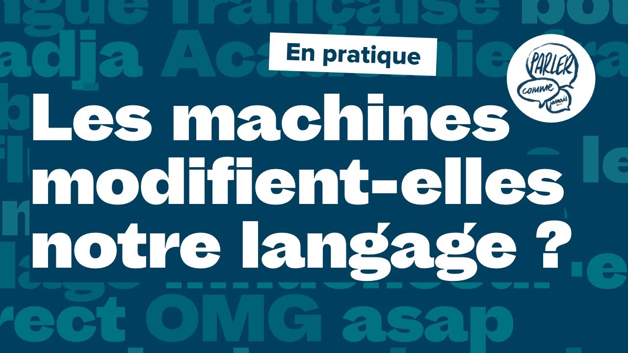 En pratique | Les machines modifient-elles notre langage ?