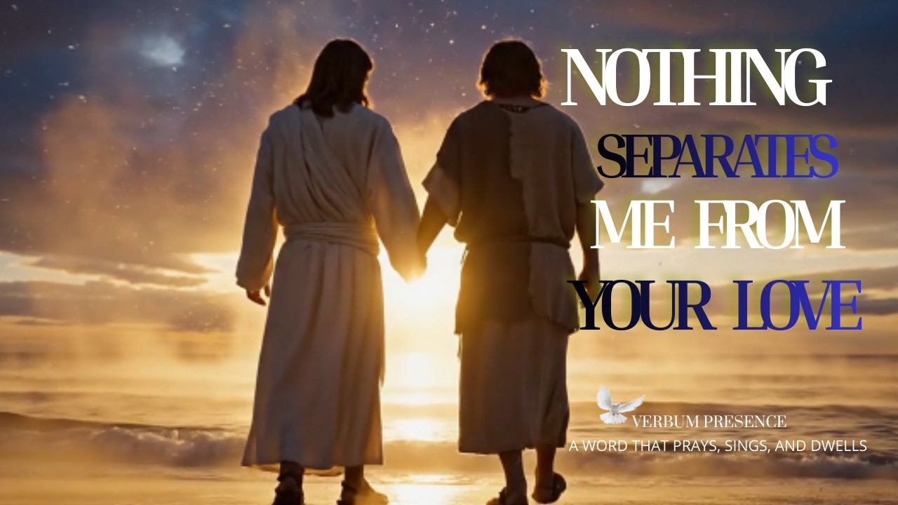 NOTHING SEPARATES ME FROM YOUR LOVE