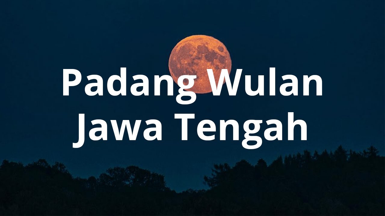 Lirik Padang Wulan - Lagu Daerah Jawa Tengah