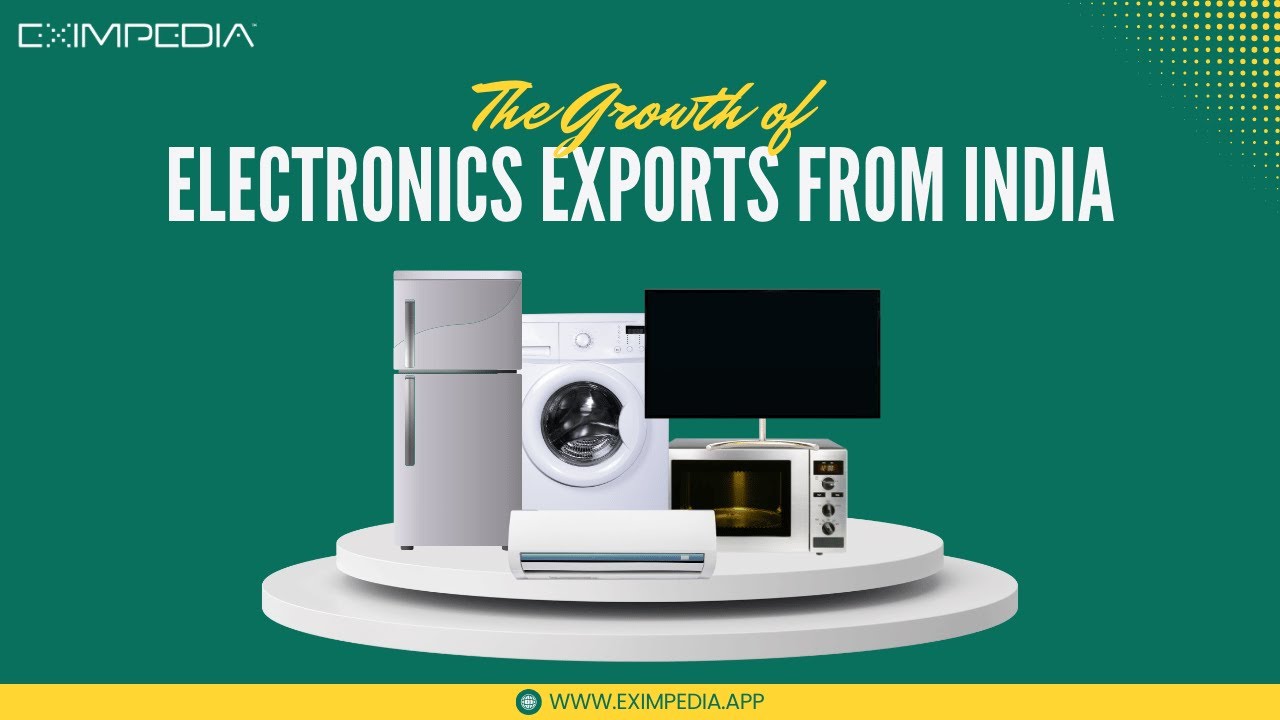 The Growth of Electronics Exports from India: Trends and Opportunities