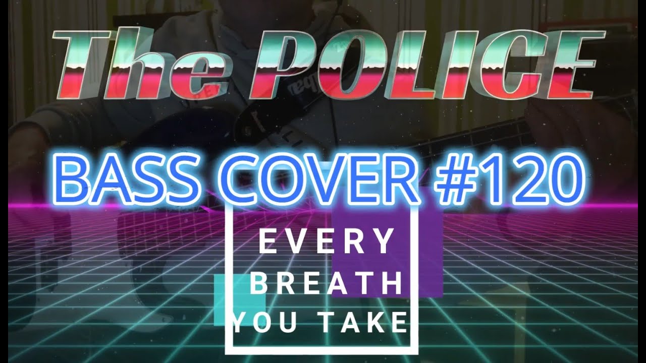 THE POLICE Every Breath You Take BASS COVER #120