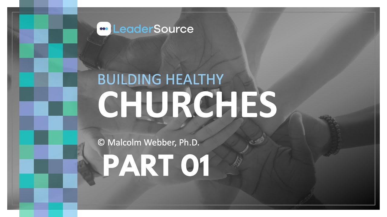 Building Healthy Churches - Part 1
