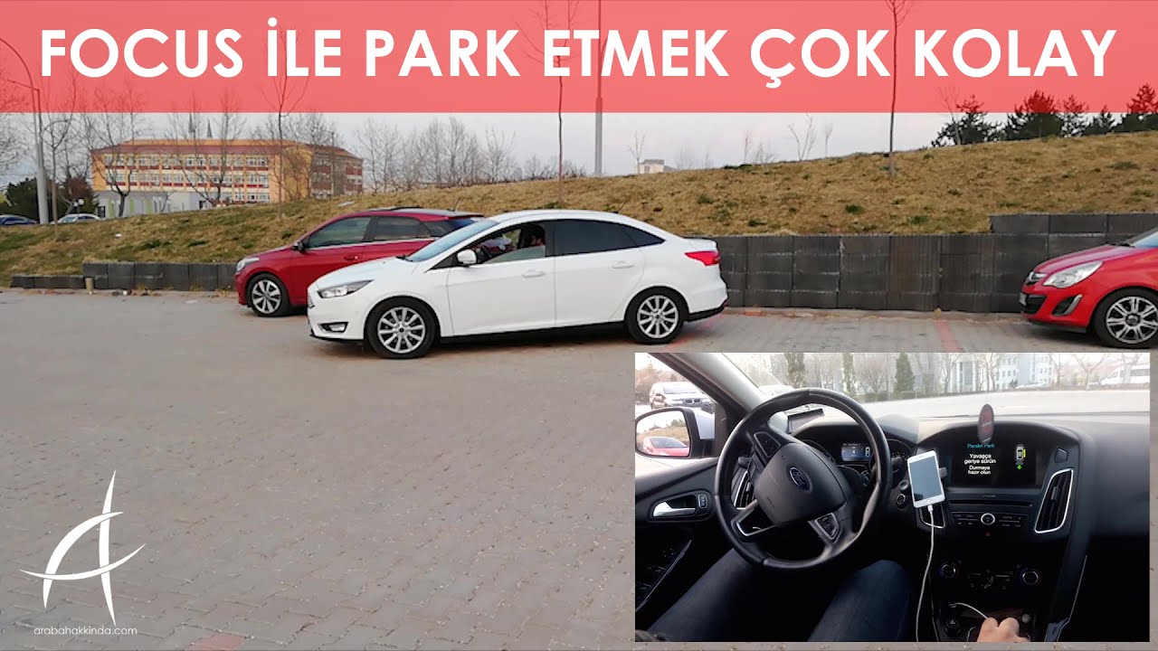 FORD FOCUS Otomatik Kendisi Park Ediyor  |  Otomatik Park Pilotu ile Park Problemi Yok