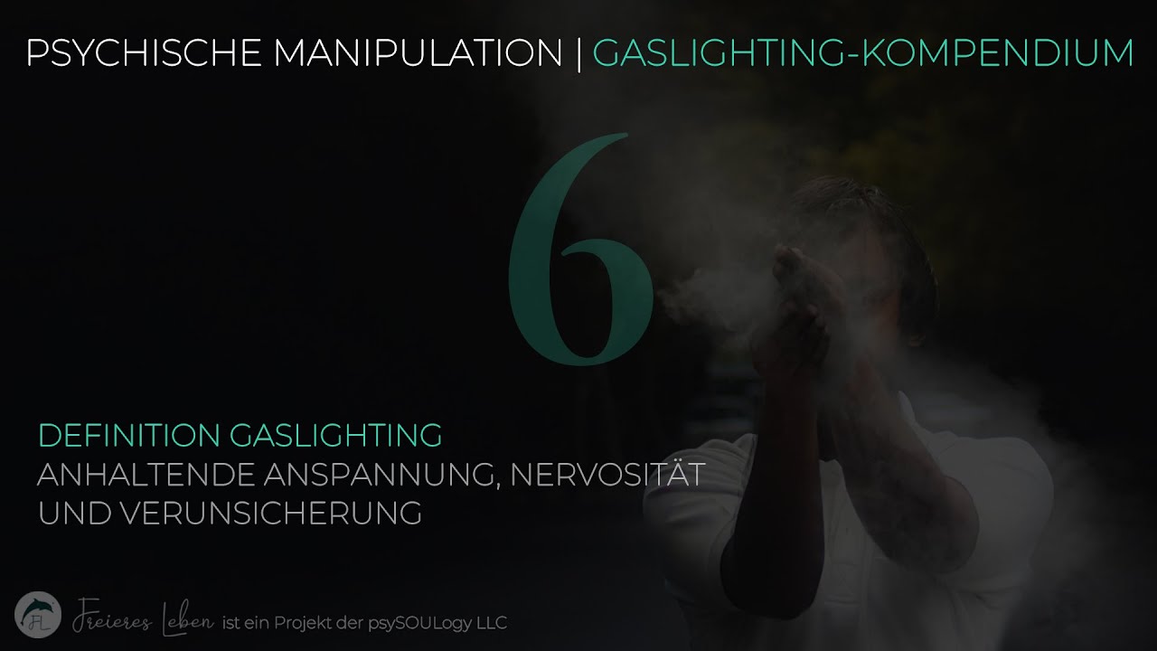 06 | Anspannung, Nervosit&auml;t & Verunsicherung - Psychische Manipulation | Gaslighting-Kompendium