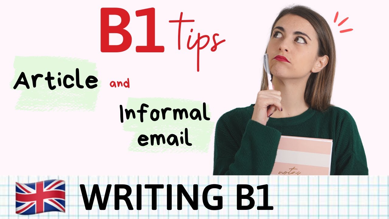 WRITING B1 - Cómo escribir un ARTICLE and INFORMAL LETTER en inglés