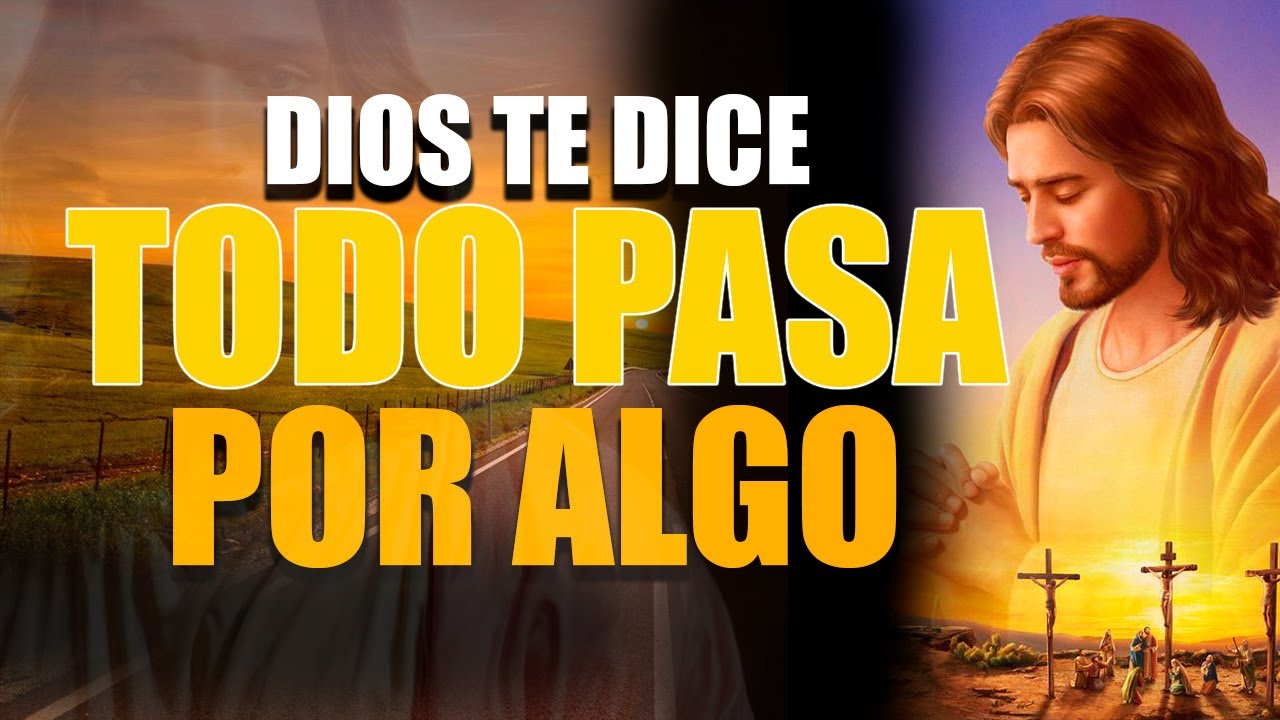 👉 Dios te dice: YO no me equivoco, todo pasa por algo