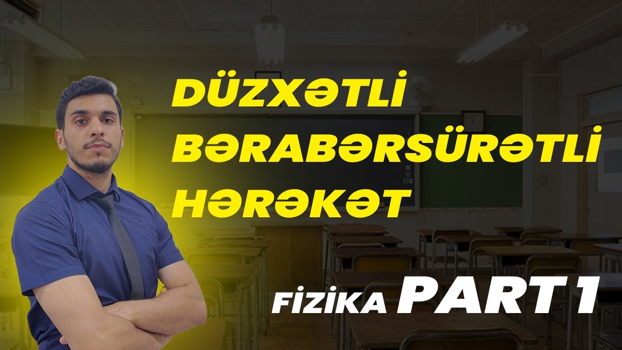 ✅️❗️👉Fizika Düzxətli Bərabərsürətli Hərəkət Part 1 Mövzu izahı  Elvin müəllim