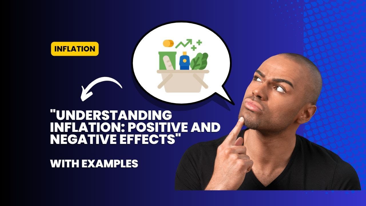 Inflation: Positive and Negative effects