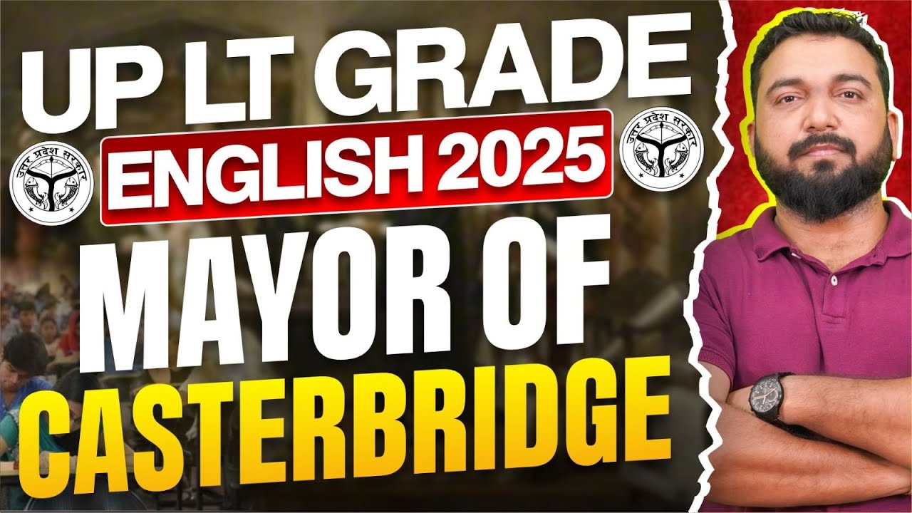 UP LT Grade English 2025 | Thomas Hardy’s The Mayor of Casterbridge | Summary, Themes & MCQs