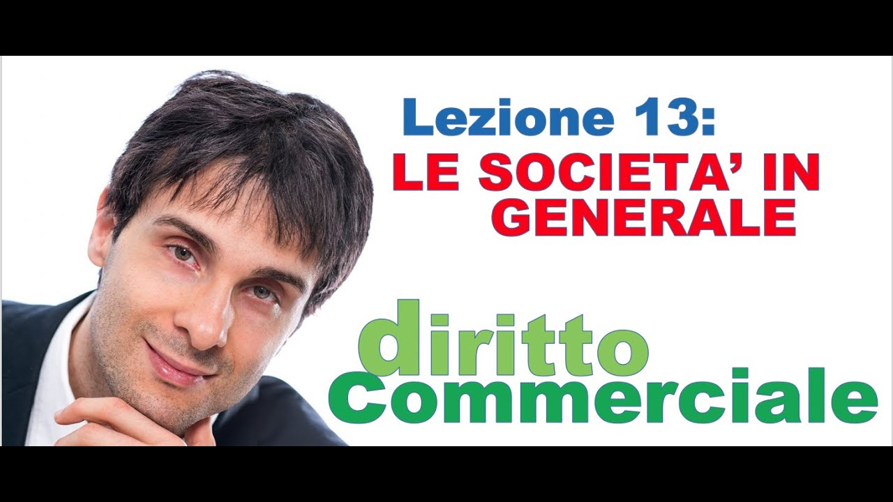 Diritto Commerciale Video Lezione n.13: Le società in generale