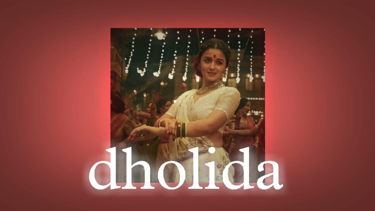 Dholida - Sped up |  Gangubai Kathiyavadi - Alia Bhatt