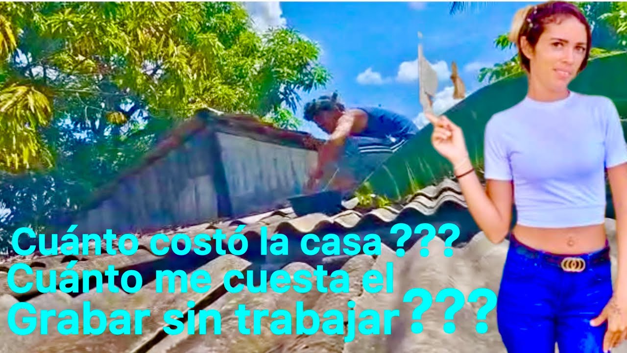 Esto fue lo que Costó la CASA y Cuánto le CUESTA a mi PAREJA mantener el CANAL de YOUTUBE? 🇨🇺 CUBA