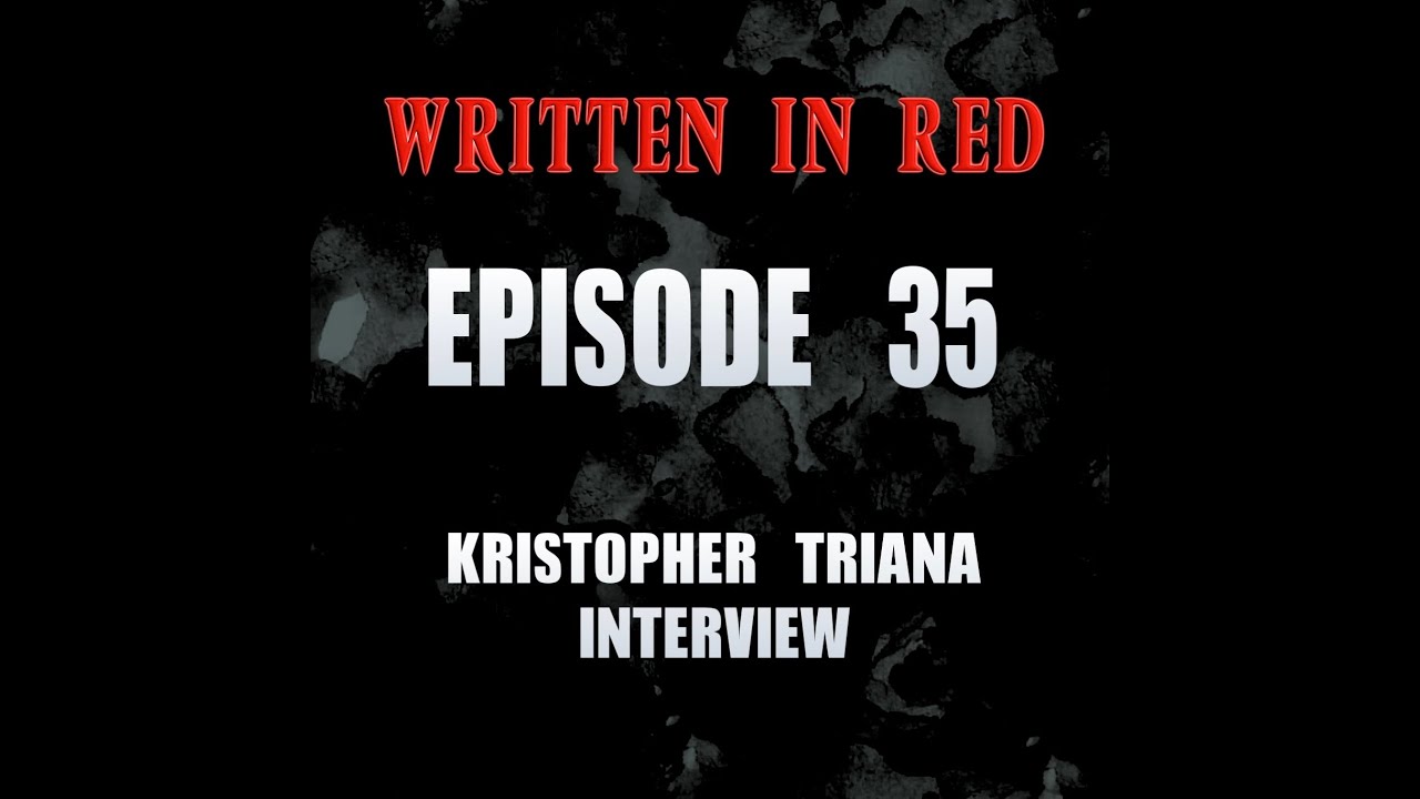 Written in Red - E35 - Kristopher Triana Interview
