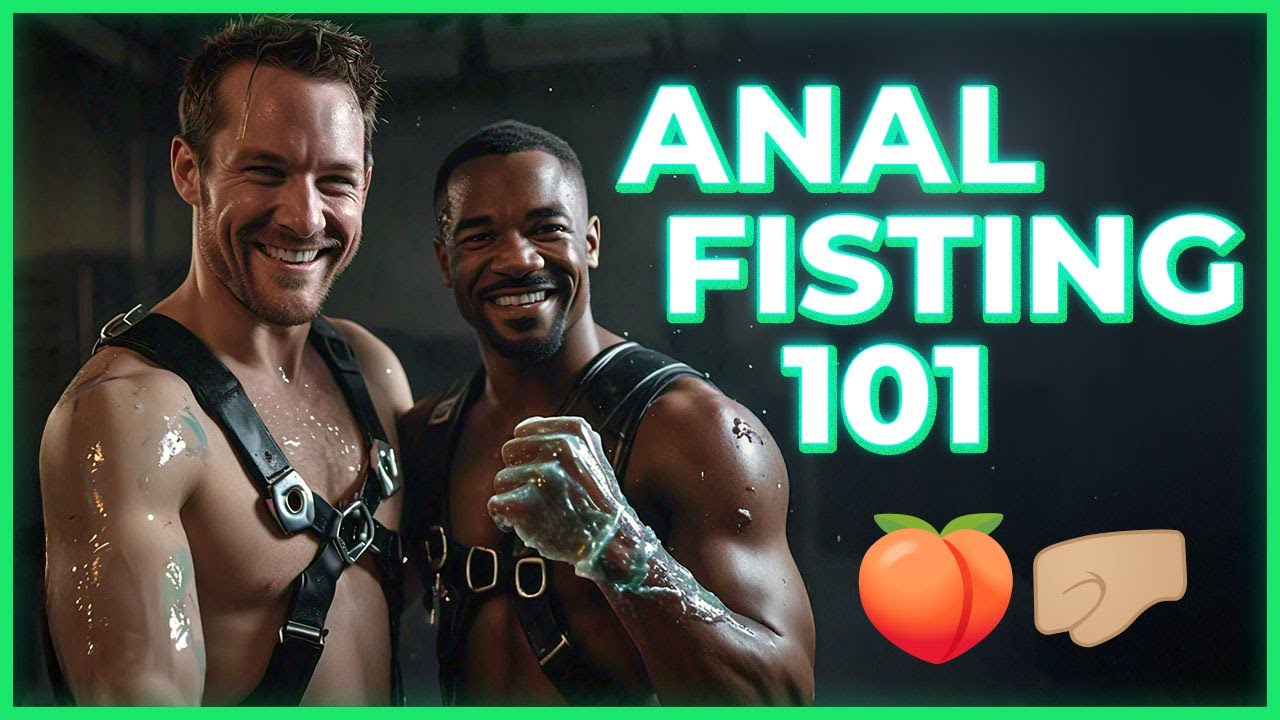 Anal Fisting 101 | Fisting Basics for the Beginners Under 5 Minutes | FF for Gay Men