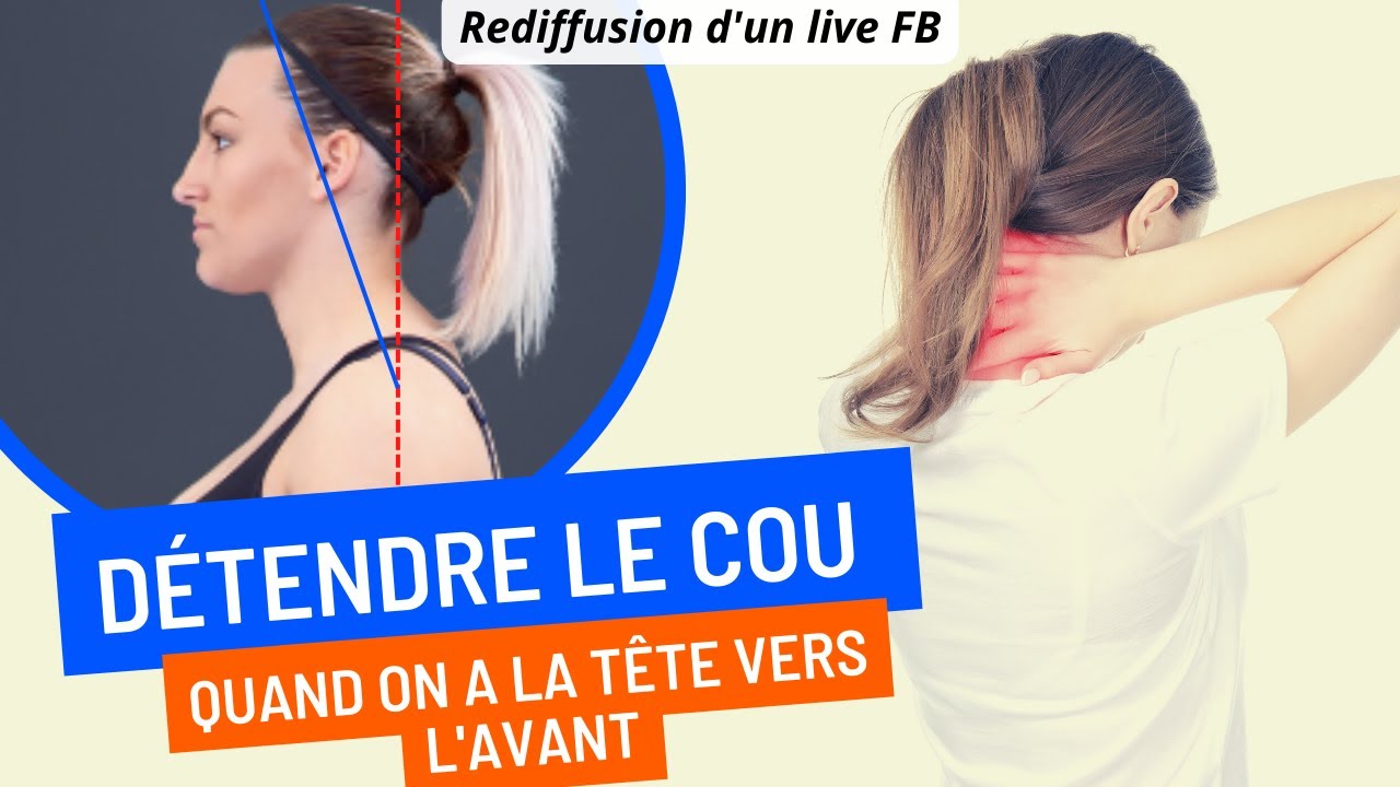 Les exercices pour DÉTENDRE LE COU et faire partir les MAUX DE TÊTE reliés à la TÊTE VERS L'AVANT