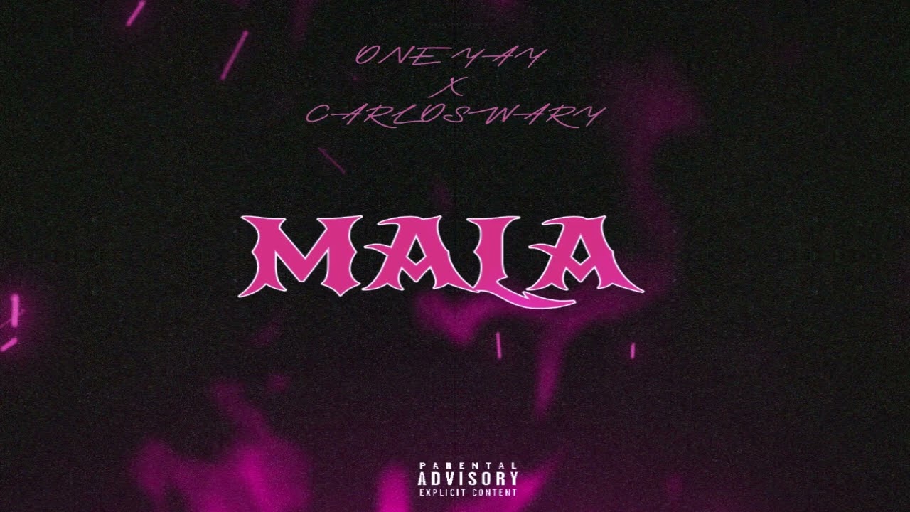 ONE YAY X CARLOS WARY - MALA -