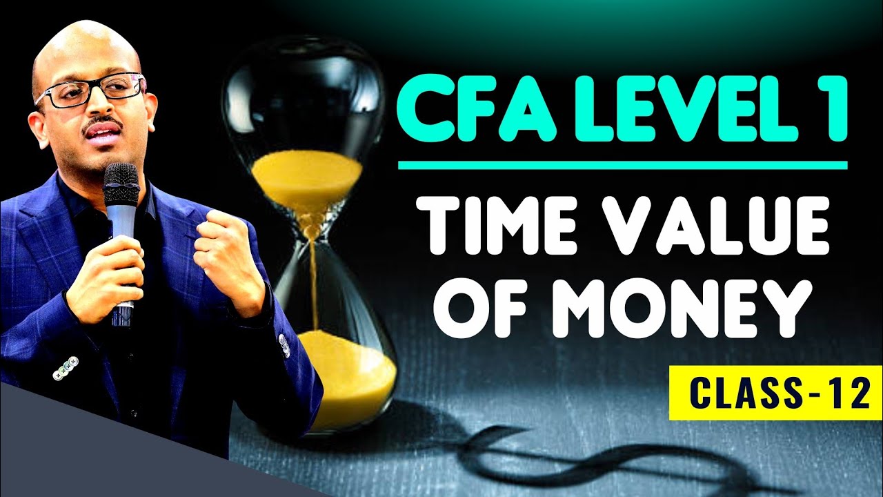 CFA LEVEL 1 | TIME VALUE OF MONEY CLASS 12 | Sanjay Saraf Sir