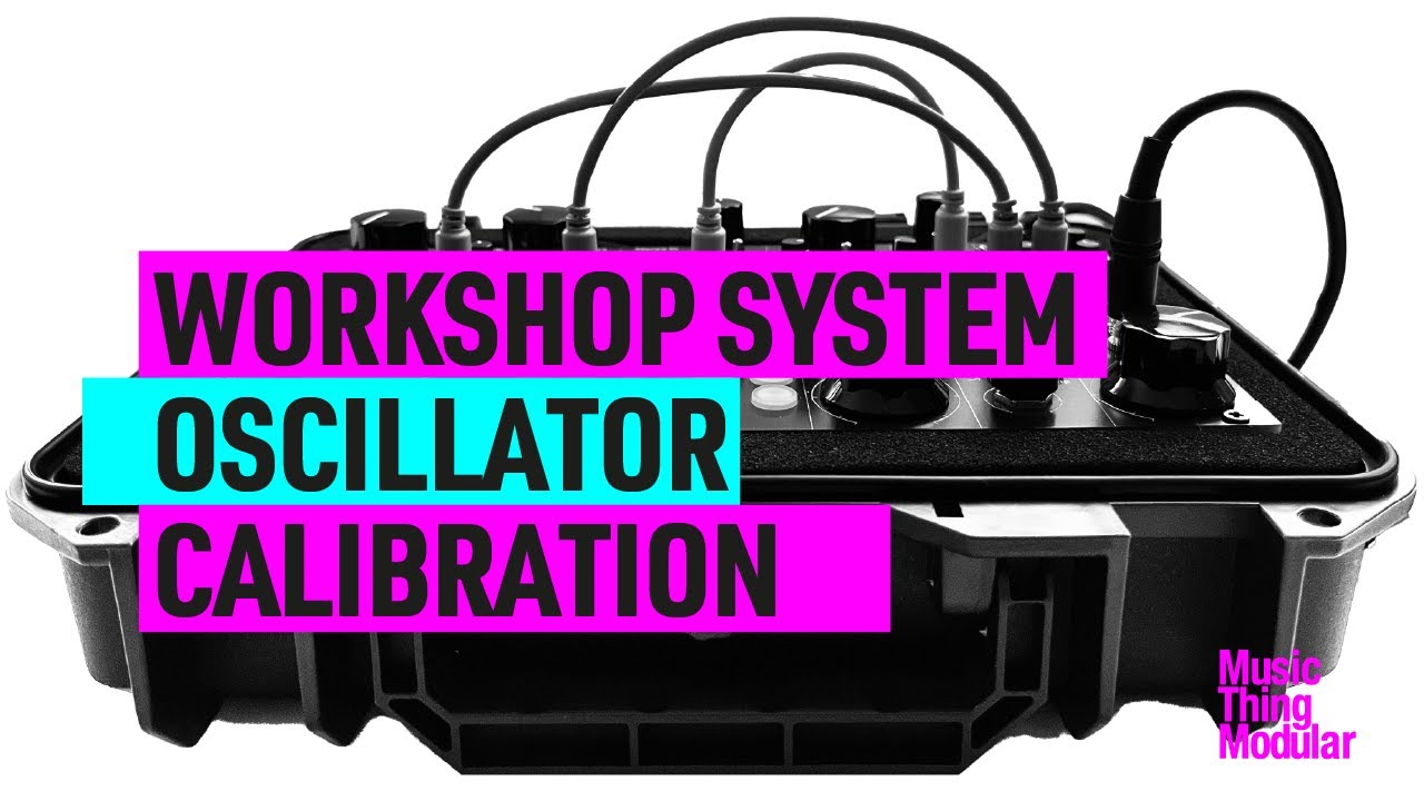 Workshop System Calibration: Oscillators