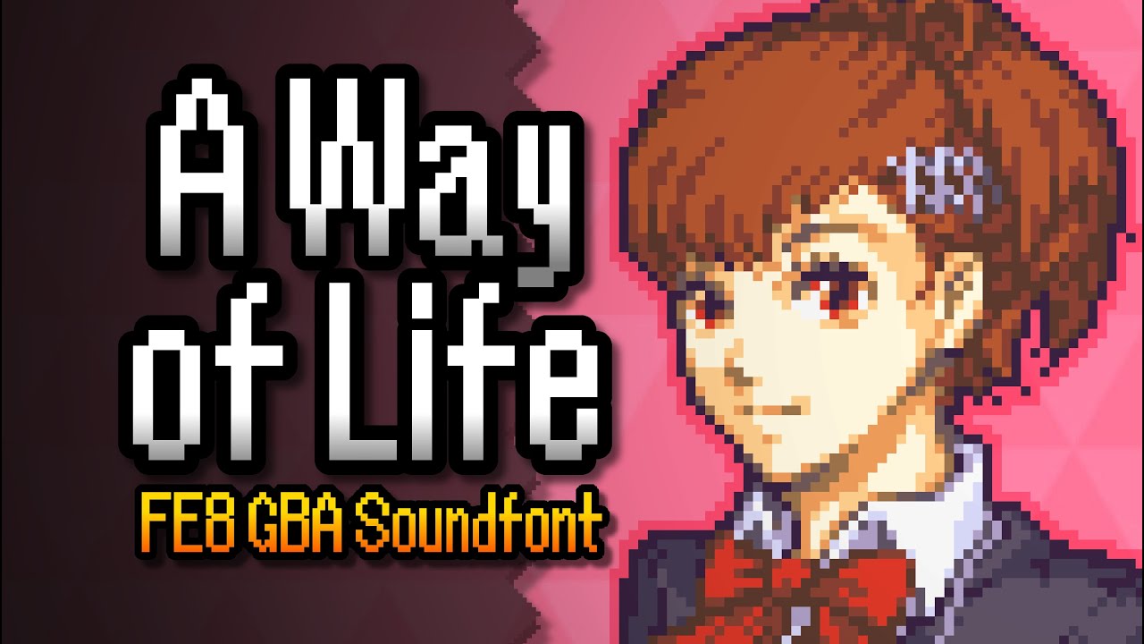 A Way of Life (Persona 3 Portable) – Fire Emblem: Sacred Stones GBA Soundfont