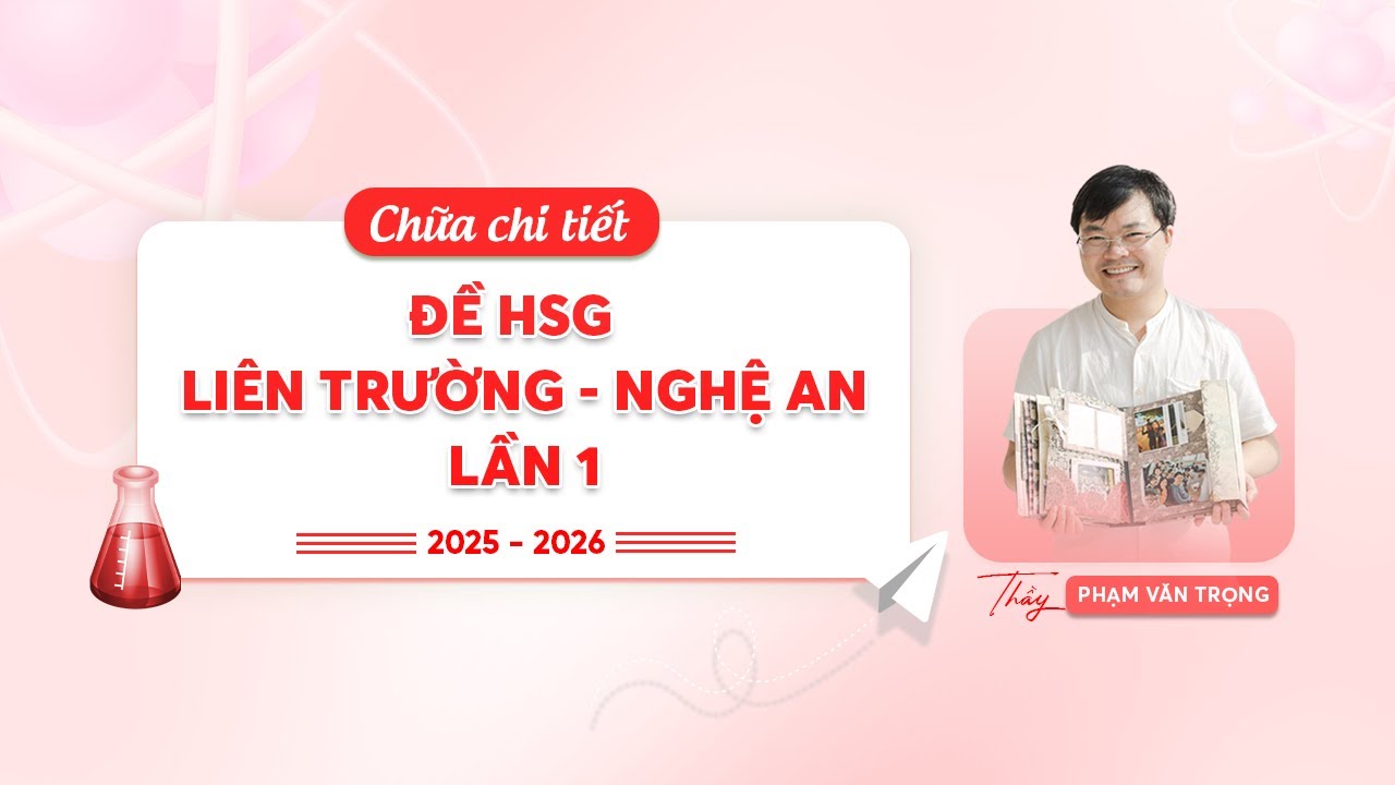 CHỮA ĐỀ HSG LIÊN TRƯỜNG NGHỆ AN LẦN 1-2025