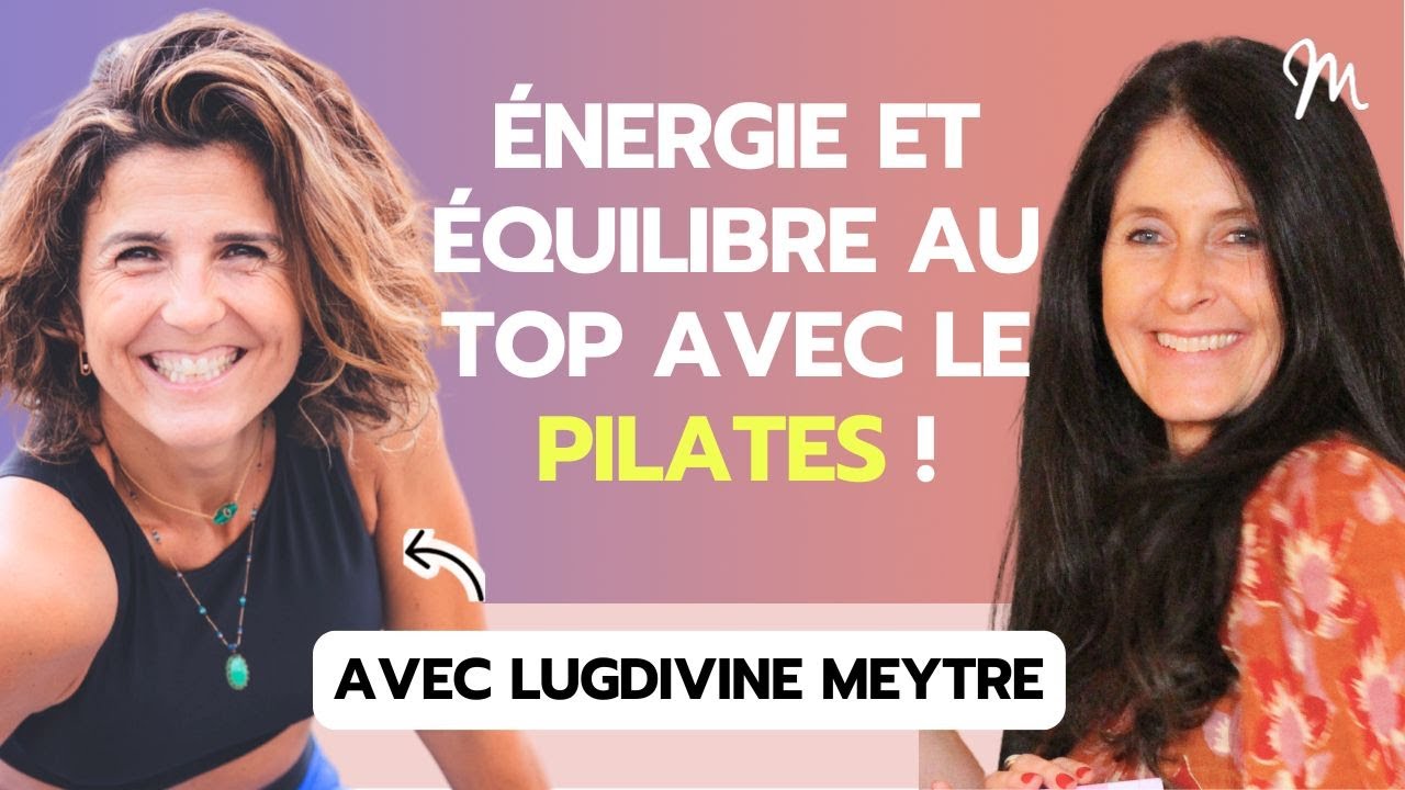 #382 Lugdivine Meytre : Énergie et équilibre au top avec le Pilates !