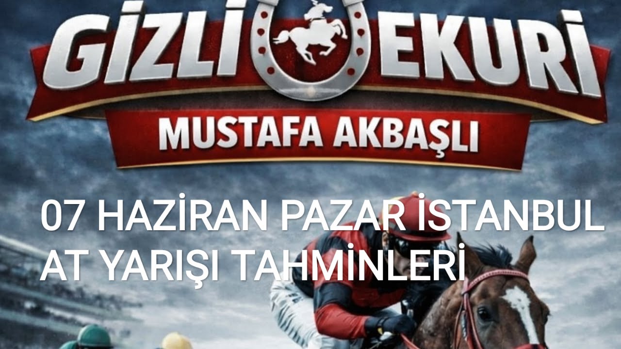 07 HAZİRAN 2026 PAZAR İSTANBUL AT YARIŞI TAHMİNLERİ