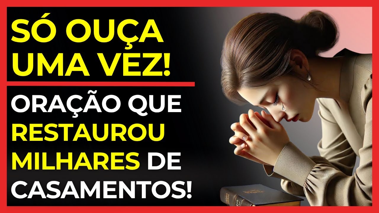 A ORAÇÃO QUE AJUDOU MILHARES DE MULHERES, A TEREM SEUS CASAMENTOS RESTAURADOS.