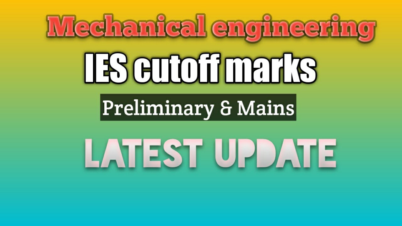 IES 2020 Cutoff marks |||Mechanical Engineering|||Preliminary &Mains||Latest update