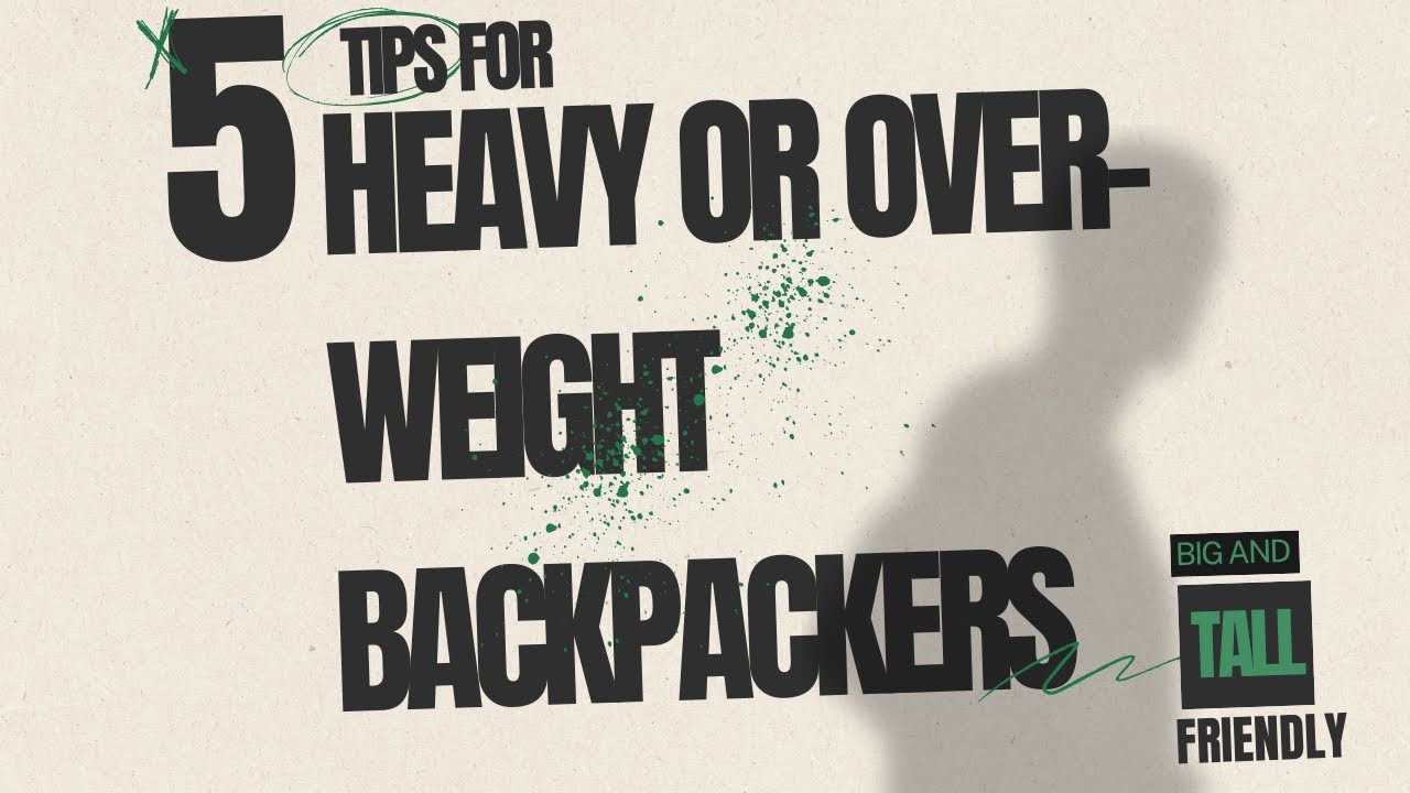 5 Game-Changing Tips for Overweight Backpackers | Hike Smarter, Go Farther!