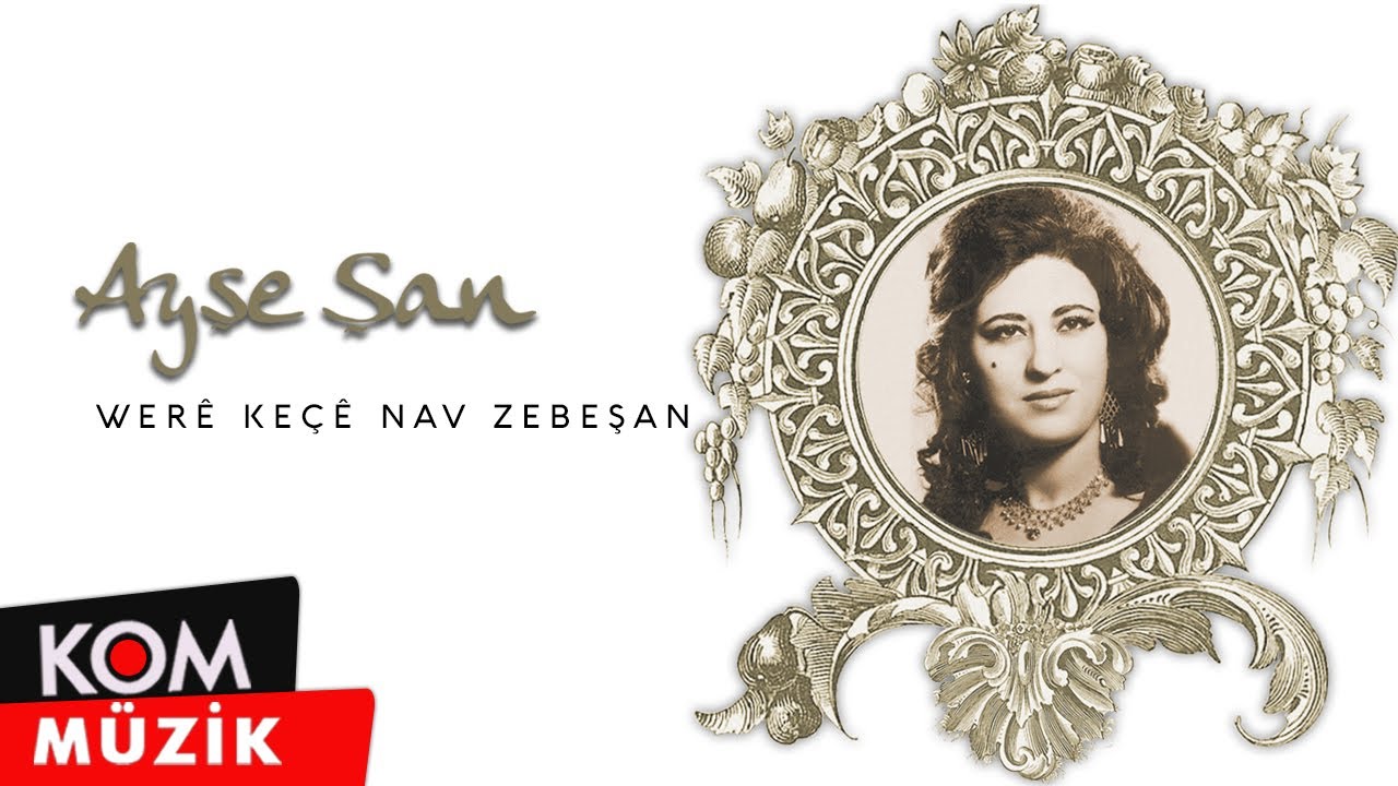 Ayşe Şan - Were Keçê Nav Zebeşan (Official Audio © Kom Müzik)