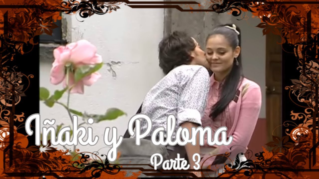 Iñaki y Paloma | Parte 3 | Iñaki convence a Paloma de ser amigos
