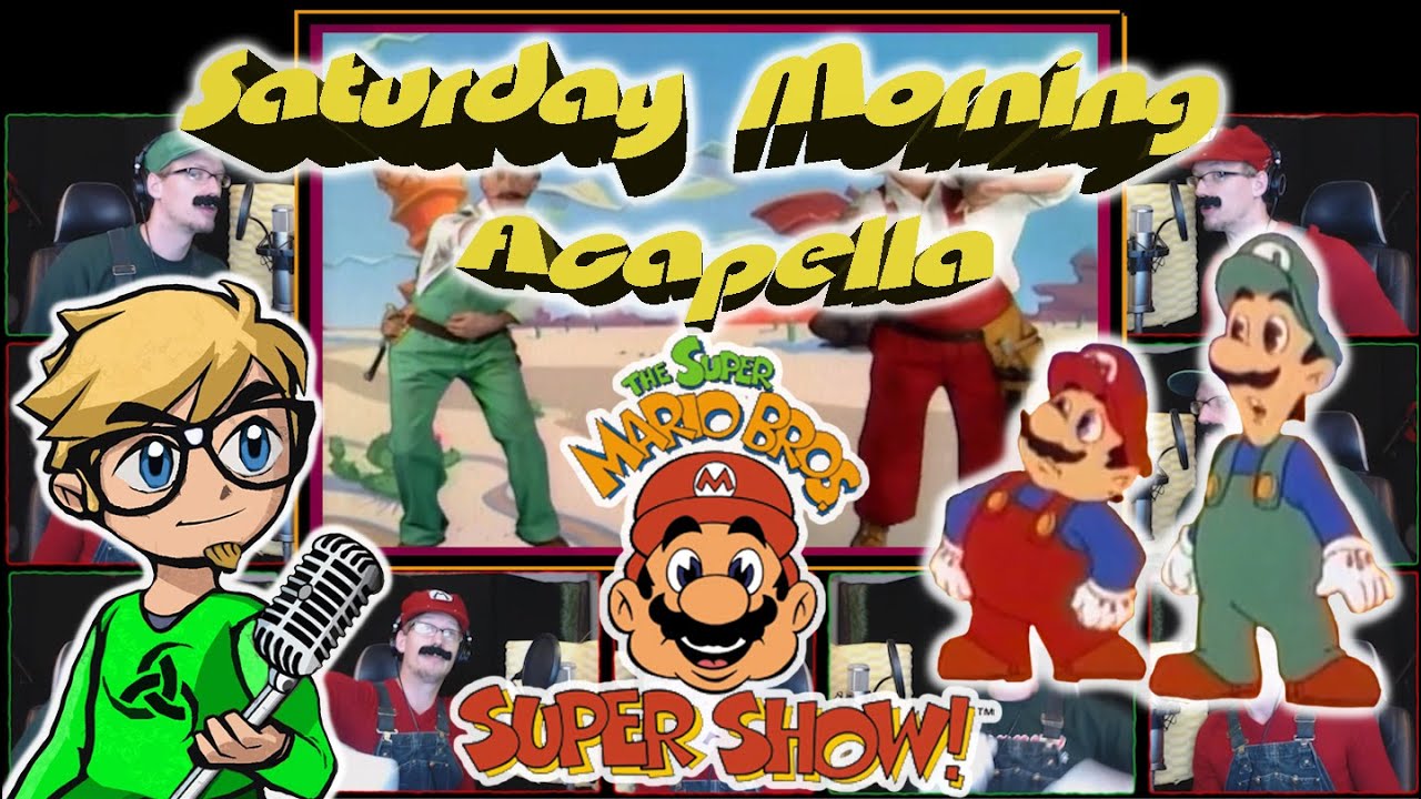 Super Mario Bros. Super Show! Theme - Saturday Morning Acapella