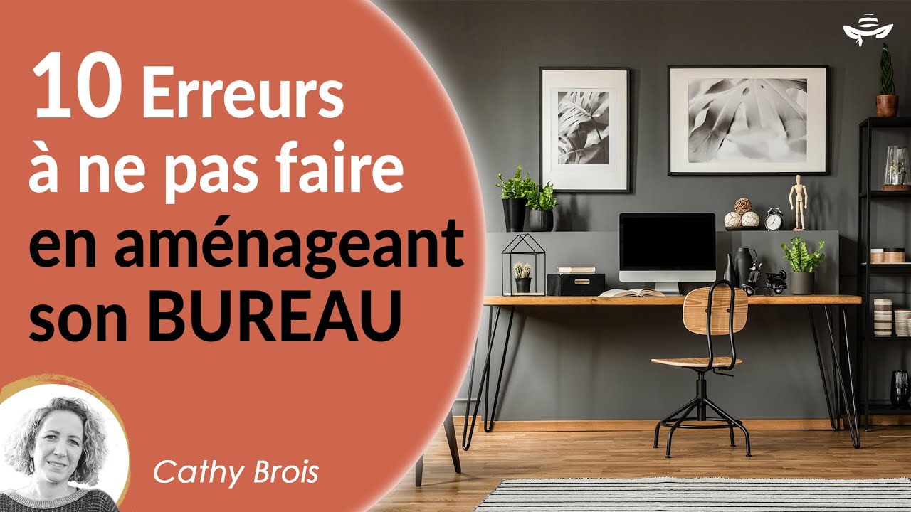 Déco et Aménagement de Bureau : les 10 erreurs à ne surtout pas commettre