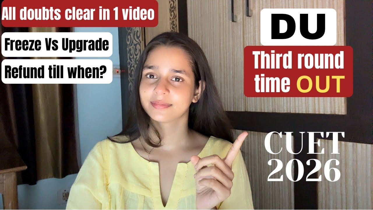 Big Update🚨: DU 3rd Round time OUT! Freeze vs Upgrade? Refund Kab Tak? CUET UG 2026 Complete Guide