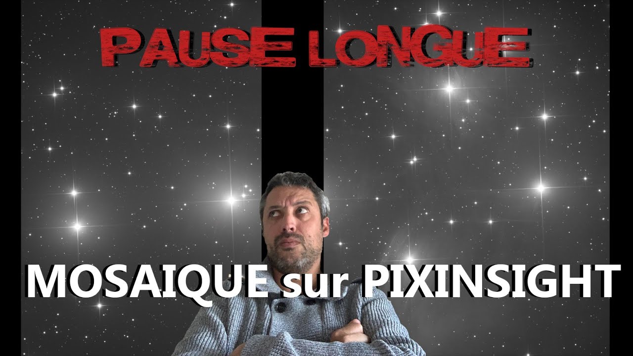 Faire une MOSAIQUE sous PIXINSIGHT