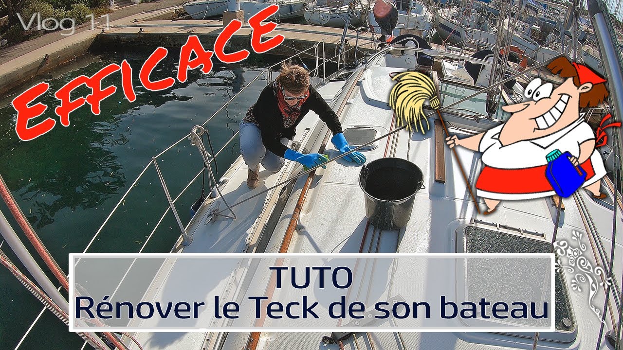 Vlog 11 - Tuto : Rénover efficacement le teck de son bateau