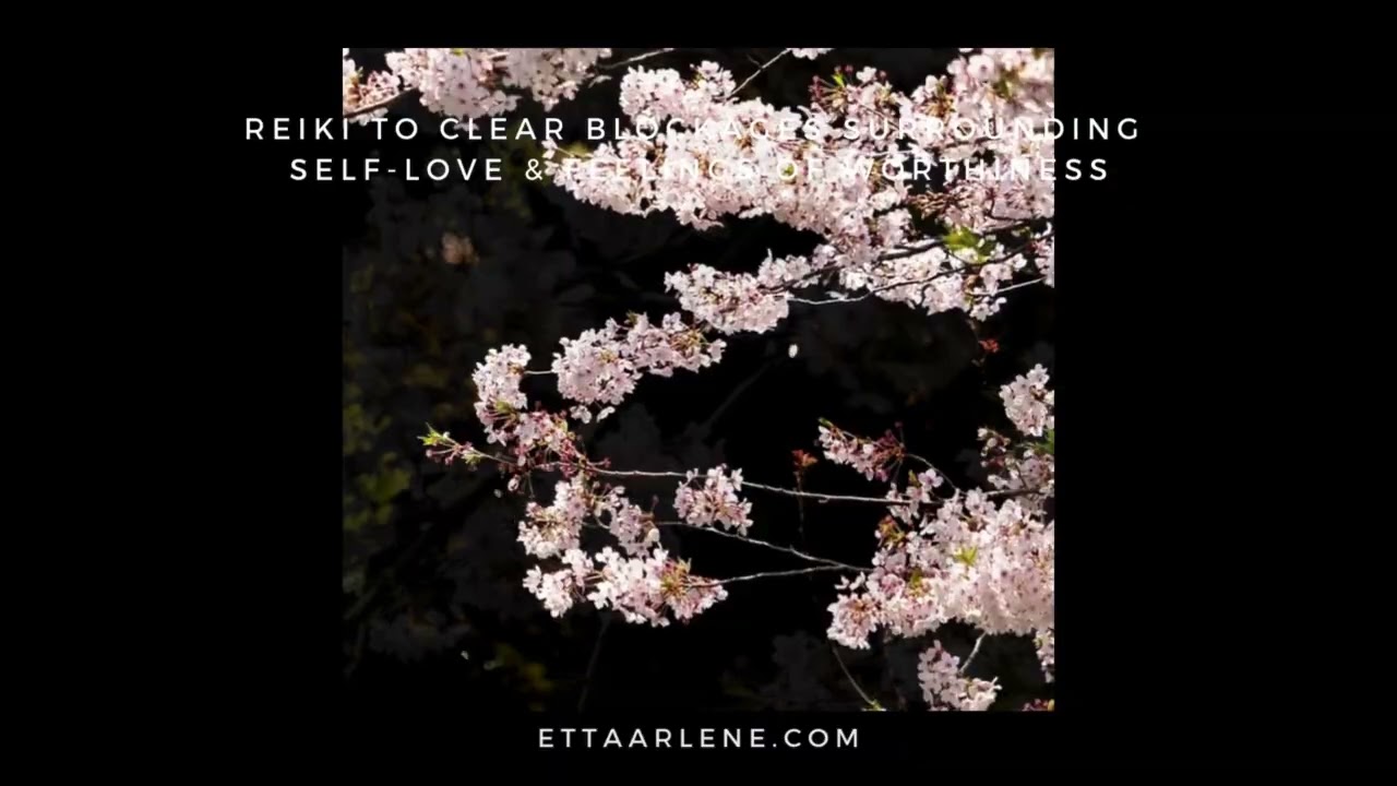 Reiki To Clear Blockages Surrounding Self Love And Feelings Of Worthiness