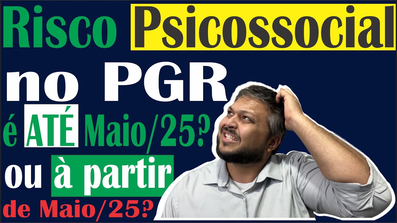 O prazo para colocar os Riscos Psicossociais no PGR é a partir de Maio ou até Maio? Risco de Multa?