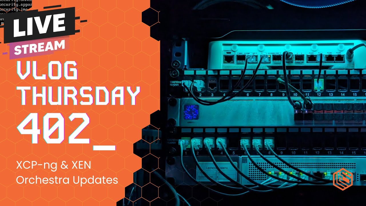 VLOG Thursday 402: XCP-ng & Xen Orchestra Updates