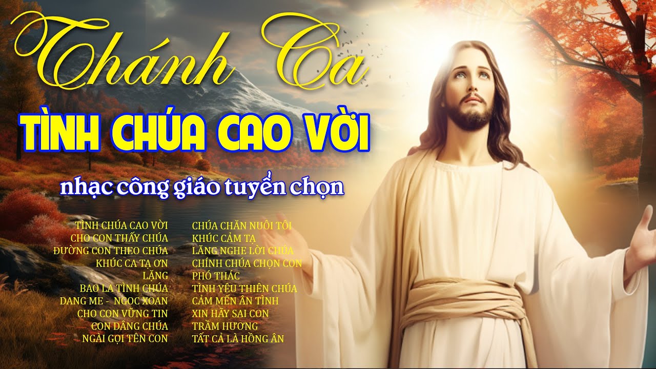 Nhạc Công Giáo Tuyển Chọn Hay Nhất - Tình Chúa Cao Vời - Nhạc Thánh Ca Giúp Tâm Hồn Vững Tin