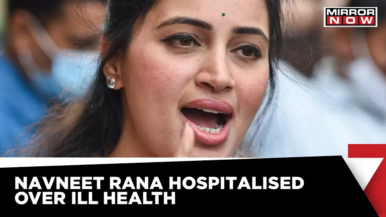 Maharashtra MP Navneet Rana Moved To JJ Hospital Over Ill Health | Latest News | Mirror Now