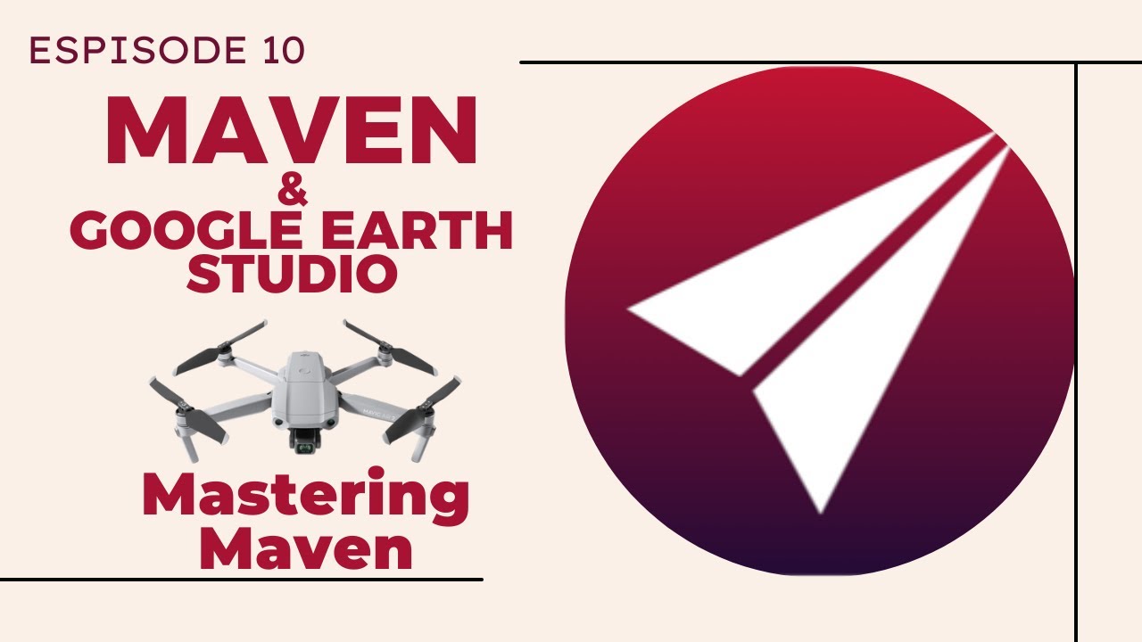 Mastering Maven: Merge Google Earth Studio and Maven - Episode 11