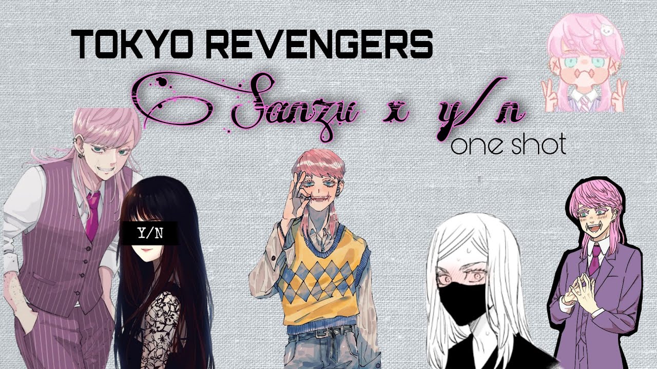 [Tokyo Revengers] Sanzu Haruchiyo x Yn | one shot| short